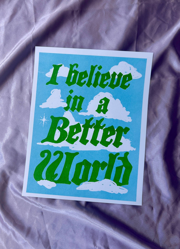 I Believe in a Better World Riso Print