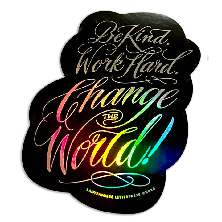 Be Kind. Work Hard. Change the World Sticker