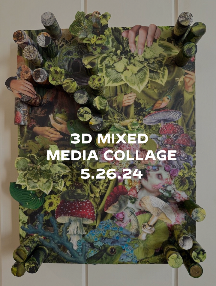 3D Mixed Media Collage | May 26th
