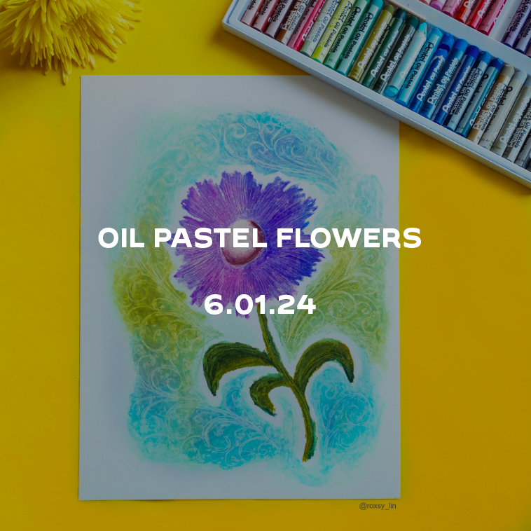 Loose Flowers with Oil Pastels | June 1st