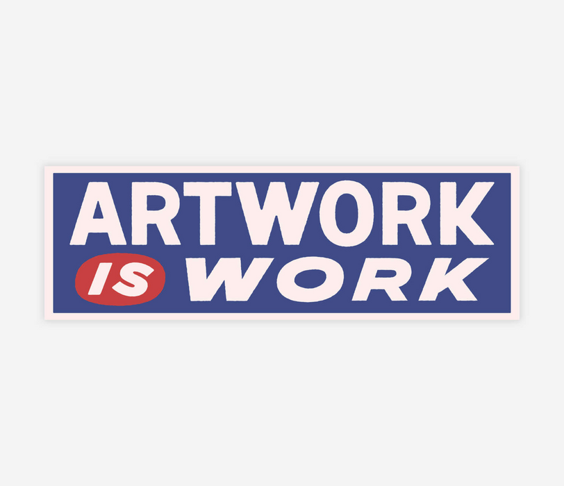 Artwork is Work Sticker